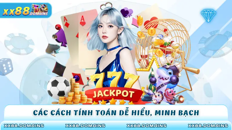 Các cách tính toán dễ hiểu, minh bạch