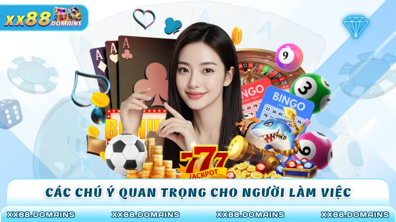 Các chú ý quan trọng cho người làm việc