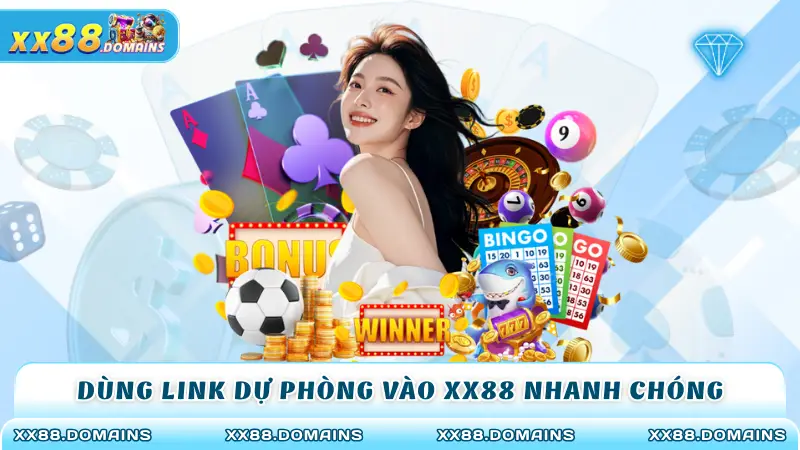 Dùng link dự phòng vào XX88 nhanh chóng