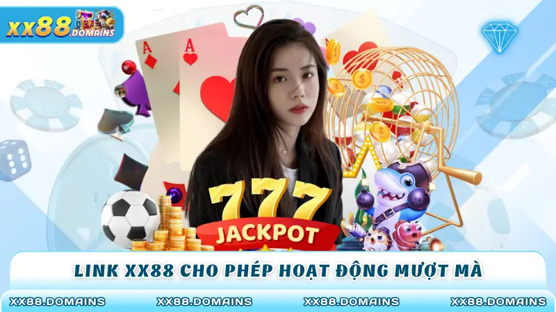 Link XX88 cho phép hoạt động mượt mà
