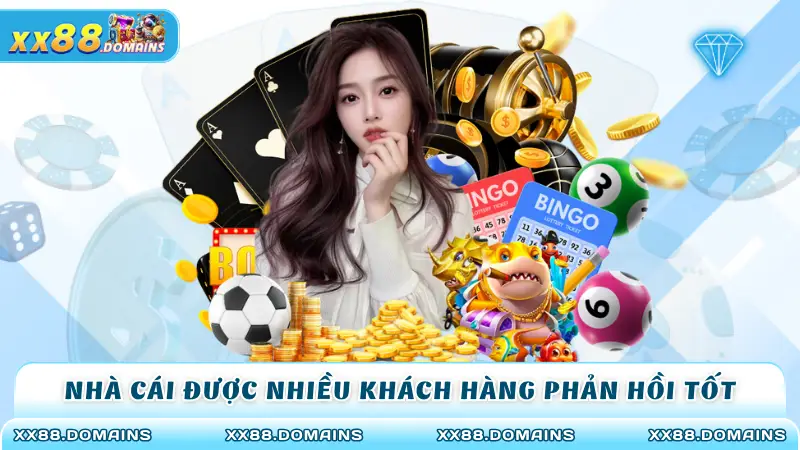 Khách hàng phản hồi rất tốt về nhà cái